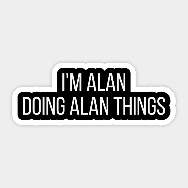 I'm Alan doing Alan things Sticker by omnomcious